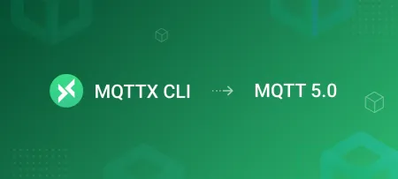 深入探讨MQTT 5.0的新特性:使用MQTTX CLI的示例